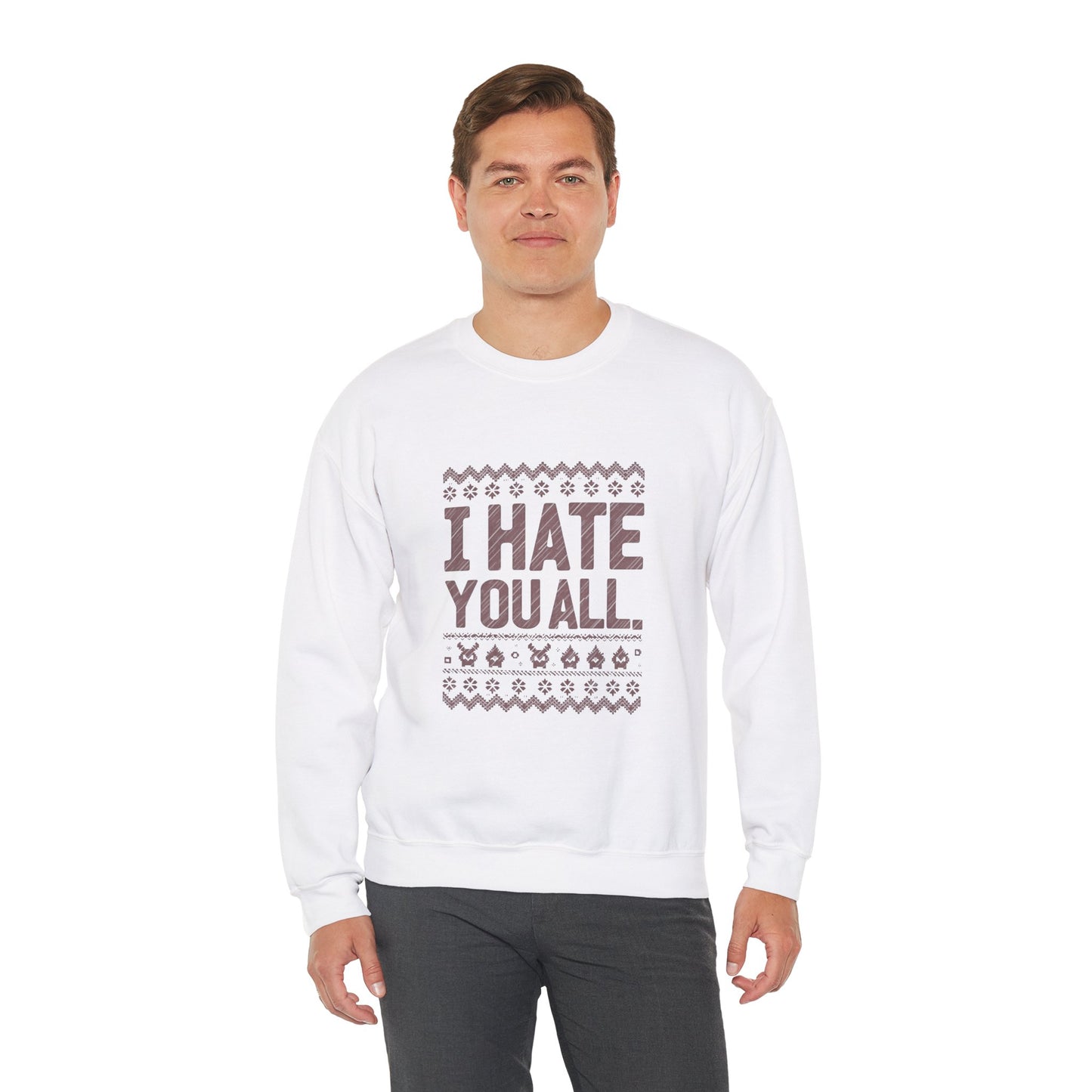 I Hate You All. Holiday Crewneck