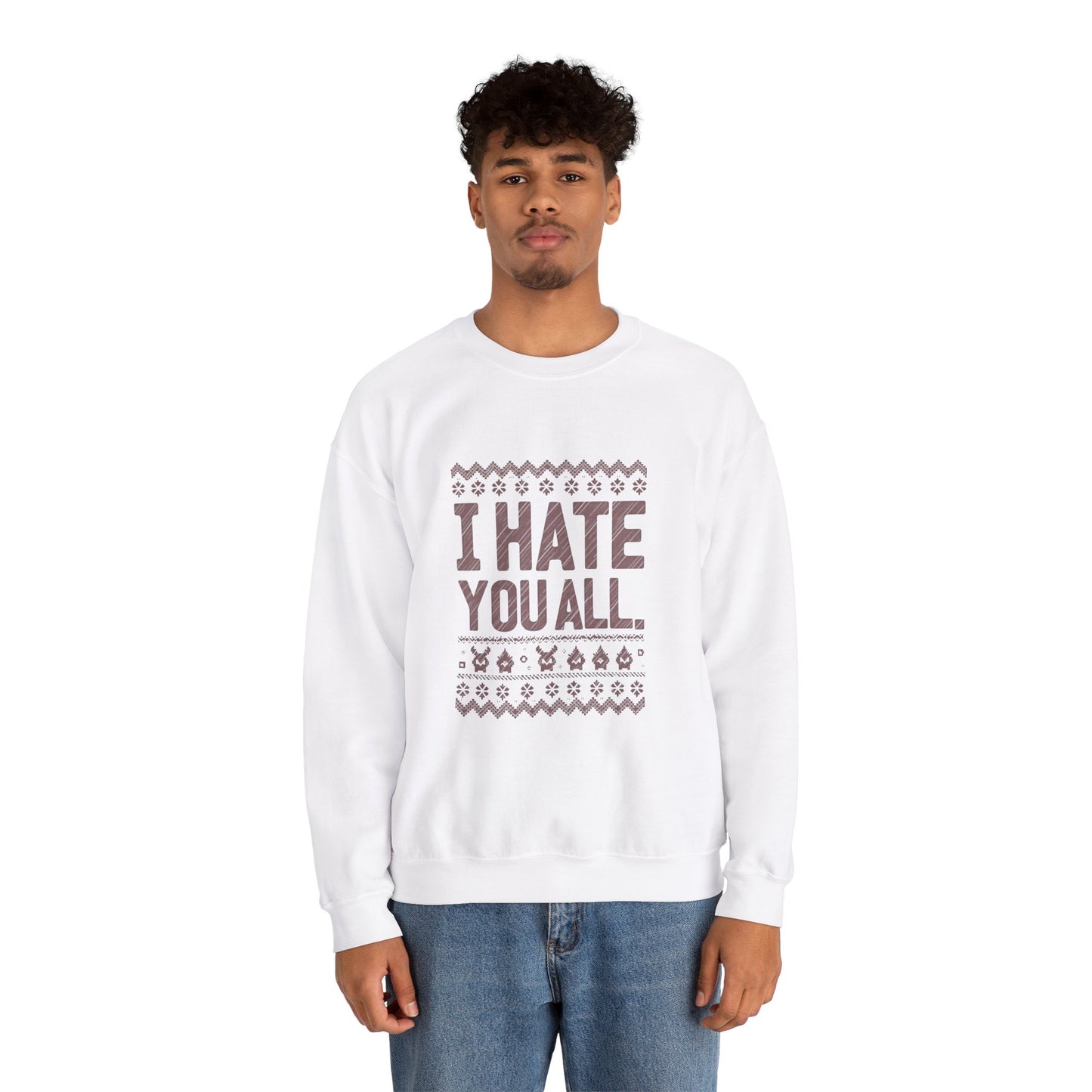 I Hate You All. Holiday Crewneck